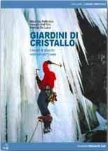 Giardini di cristallo. Ediz. italiana e tedesca - Giorgio Dell'Oro, Stefano De Luca, Maurizio Pellizzon - Libro Versante Sud 2012, Luoghi verticali | libraccio.click