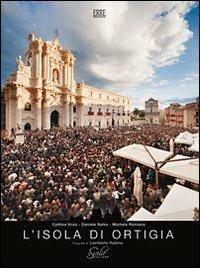 L'isola di Ortigia. Ediz. italiana e inglese - Daniele Salvo, Michele Romano, Cettina Voza - Libro Erre Produzioni 2010 | libraccio.click