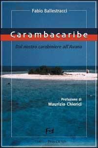 Carambacaribe. Dal nostro carabiniere all'Avana - Fabio Ballestracci - Libro Frilli 2001, La ragnatela | libraccio.click