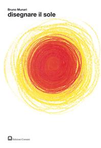 Disegnare il sole. Ediz. illustrata - Bruno Munari - Libro Corraini 2004, Workshop | libraccio.click