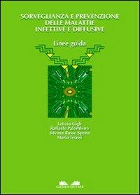 Sorveglianza e prevenzione delle malattie infettive e diffusive. Linee guida - Maria Triassi, Letizia Gigli, Raffaele Palombino - Libro Cuzzolin 2005 | libraccio.click