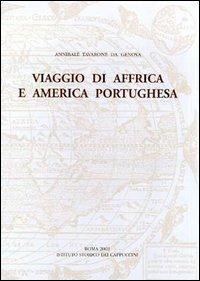 Viaggio di Affrica e America portughesa (testo inedito del secolo XVIII) - Annibale Tavarone - Libro Ist. Storico dei Cappuccini 2001 | libraccio.click
