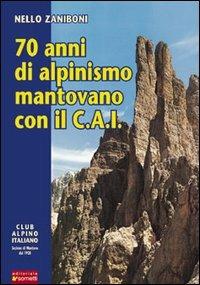 Settant'anni di alpinismo mantovano con il C.A.I. - Nello Zaniboni - Libro Sometti 2001 | libraccio.click