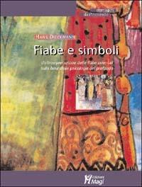 Fiabe e simboli. Un'interpretazione delle fiabe orientali sulla base della psicologia del profondo - Hans Dieckmann - Libro Magi Edizioni 2003, Immagini dall'inconscio | libraccio.click