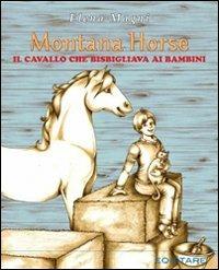 Montana Horse. Il cavallo che bisbigliava ai bambini - Elena Magni - Libro Equitare 2012 | libraccio.click