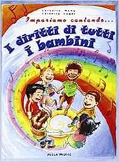 Impariamo cantando... i diritti di tutti i bambini. Con CD Audio