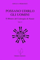 Possano udirlo gli uomini. Il mistero del Convegno di Natale. Vol. 1