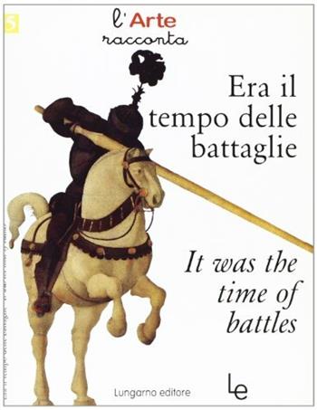 Era il tempo delle battaglie-It was the time of battles - Brenda Bimbi, Barbara Conti - Libro Lungarno Editore 2005, L' arte racconta | libraccio.click