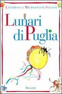 Lunari di Puglia. Ediz. illustrata - Nino Lavermicocca, Vito Maurogiovanni, Vittorio Stagnani - Libro Progedit 2006, Lunari | libraccio.click