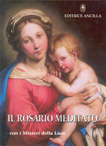 Il rosario meditato. Con i misteri della luce - Tiziana Gava, Roberto Bagato - Libro Editrice Ancilla 2003, Pregare oggi | libraccio.click