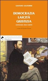 Democrazia laicità giustizia. Antologia degli scritti - Gaetano Salvemini - Libro Mephite 2005, La bibliotheca | libraccio.click