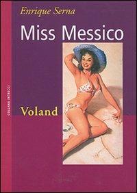 Miss Messico - Enrique Serna - Libro Voland 2007, Intrecci | libraccio.click
