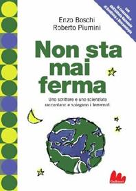 Non sta mai ferma. Un romanzo per capire il fenomeno dei terrremoti - Enzo Boschi, Roberto Piumini - Libro Gallucci 2005, Universale d'Avventure e d'Osservazioni | libraccio.click