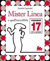 Mister Linea e quell'incredibile venerdì 17. Ediz. illustrata. Con DVD