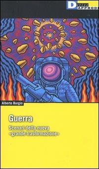 Guerra. Scenari della nuova «grande trasformazione» - Alberto Burgio - Libro DeriveApprodi 2004, Fuorifuoco | libraccio.click