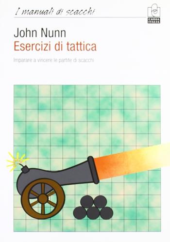 Esercizi di tattica. Imparare a vincere le partite di scacchi - John Nunn - Libro Caissa Italia 2005, I manuali | libraccio.click