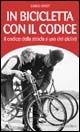 In bicicletta con il codice. Il codice della strada a uso dei ciclisti - Carlo Favot - Libro Ediciclo 2005, Manuali della bicicletta | libraccio.click