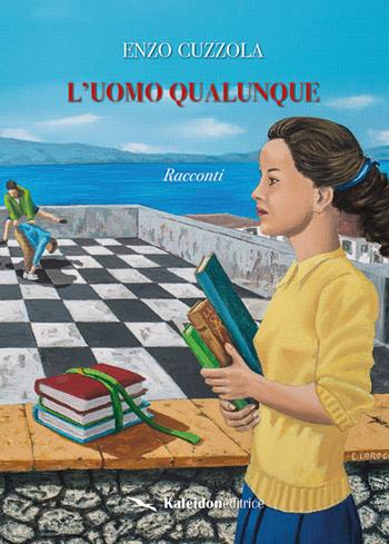 L' uomo qualunque - Enzo Cuzzola - Libro Kaleidon 2017, Profumo di zagara | libraccio.click