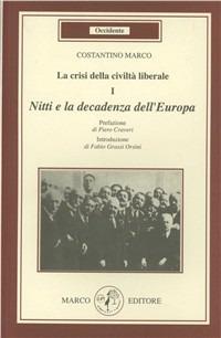 La crisi della civiltà liberale. Nitti e la decadenza dell'Europa - Marco Costantino - Libro Marco 2010, Occidente | libraccio.click
