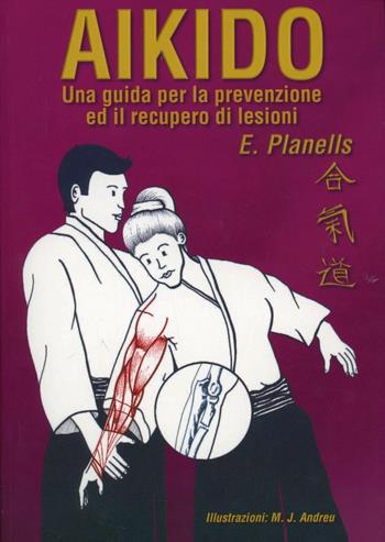 Aikido. Una guida per la prevenzione ed il recupero di lesioni - Encarna Planells - Libro Jute Sport 2006 | libraccio.click