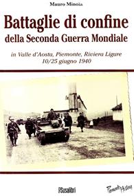 Battaglie di confine della seconda guerra mondiale. In Valle d'Aosta, Piemonte, Riviera Ligure 10/25 giugno 1940 - Mauro Minola - Libro Susalibri 2010, Piemonte history | libraccio.click