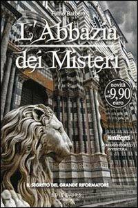 L'Abbazia dei Misteri. Vol. 3: Il segreto del Grande Riformatore - Fabio Barbero - Libro Edicolors 2012, Mondi segreti | libraccio.click