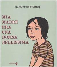 Mia madre era una donna bellissima - Karlien De Villiers - Libro Comma 22 2009, Avant-garde | libraccio.click