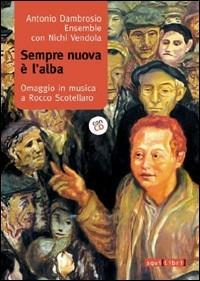 Sempre nuova è l'alba. Omaggio in musica a Rocco Scotellaro. Con CD Audio - Antonio Dambrosio - Libro Squilibri 2019, Interferenze | libraccio.click