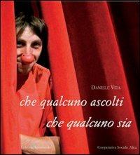 Che qualcuno ascolti, che qualcuno sia - Daniele Vita - Libro Editoria & Spettacolo 2009, Fuori collana | libraccio.click
