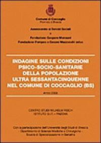 Indagine sulle condizioni psico-socio-sanitarie della popolazione ultra sessantacinquenne nel comune di Coccaglio (Bs) - Giuseppe Rizzi, Gabriele Martinelli - Libro Gam Editrice 2008 | libraccio.click