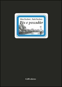 Pès e pescadùr. Testo bresciano e italiano - Bartolomeo Facchetti, Paolo Facchetti - Libro Gam Editrice 2009, I Lugarì | libraccio.click