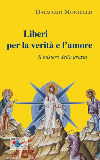 Liberi per la verità e l'amore. Il mistero della grazia - Dalmazio Mongillo - Libro Editrice Domenicana Italiana 2011 | libraccio.click