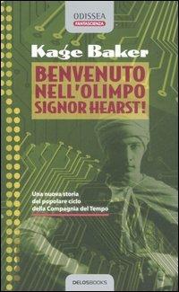 Benvenuto nell'Olimpo, Signor Hearst - Kage Baker - Libro Delos Books 2006, Odissea. Fantascienza | libraccio.click