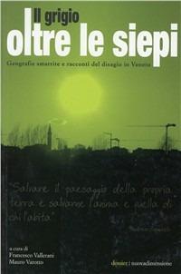 Il grigio oltre le siepi. Geografie smarrite e racconti del disagio in Veneto  - Libro nuovadimensione 2005, Dossier | libraccio.click