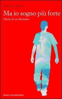Ma io sogno più forte. Diario di un riformista friulano - Alessandro Maran - Libro nuovadimensione 2006, Finestre | libraccio.click