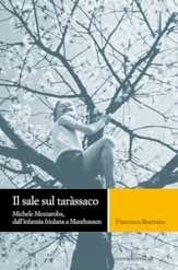 Il sale sul tarassaco. Michele Mezzaroba, dall'infanzia friulana a Mauthausen - Francesca Bearzatto - Libro nuovadimensione 2007, Memoria | libraccio.click