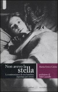 Non avevo la stella. La testimonianza di una bambina deportata per errore - Marisa Errico Catone - Libro nuovadimensione 2011, Memoria | libraccio.click