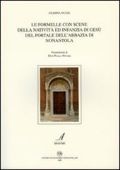 Le formelle con scene della natività ed infanzia di Gesù del portale dell'abbazia di Nonantola. Ediz. illustrata