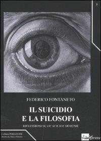 Il suicidio e la filosofia. Riflessioni su «Of suicide» di Hume - Federico Fontaneto - Libro AlboVersorio 2010, Paradossi | libraccio.click