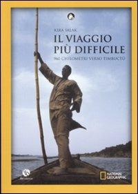 Il viaggio più difficile. 90 chilometri verso Timbuctù - Kira Salak - Libro FBE 2008, Le caravelle | libraccio.click