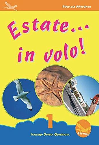 Estate... in volo. Italiano storia geografia. Per la 1ª classe elementare - Patrizia Morante - Libro Millennium (Angri) 2010 | libraccio.click