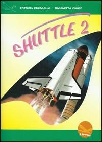 Shuttle. Per la Scuola media. Con CD. Vol. 2 - Patrizia Piromallo, Simonetta Codicè - Libro Millennium (Angri) 2010 | libraccio.click