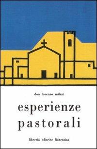Esperienze pastorali - Lorenzo Milani - Libro Libreria Editrice Fiorentina 2004, Chiesa fiorentina e chiese toscane | libraccio.click