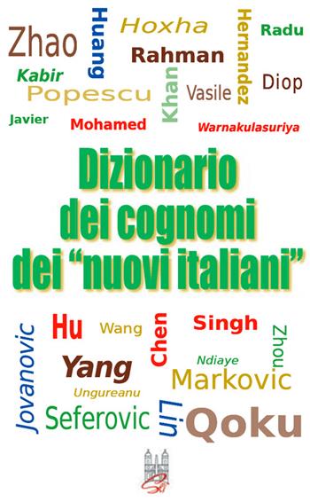 Dizionario dei cognomi dei «nuovi italiani». Hu, Chen, Mohamed, Singh e Warnakulasuriya - Enzo Caffarelli - Libro Società Editrice Romana 2016 | libraccio.click