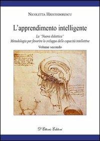 L' apprendimento intelligente. Vol. 2: La «Nuova didattica». Metodologia per favorire lo sviluppo delle capacità intellettive. - Nicoletta Hristodorescu - Libro D'Ettoris 2009, Orizzonti della conoscenza | libraccio.click