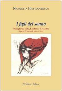 I figli del sonno. Dialoghi tra Sofia, Lucifero e il Maestro - Nicoletta Hristodorescu - Libro D'Ettoris 2009, Letteratura creativa | libraccio.click