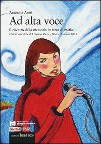 Ad alta voce. Il riscatto della memoria in terra di mafia - Antonina Azoti - Libro Terre di Mezzo 2001, Diari. Archivio diaristico | libraccio.click