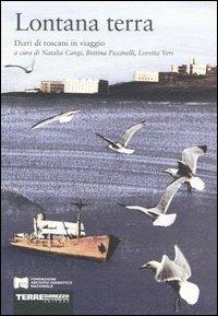 Lontana terra. Diari di toscani in viaggio  - Libro Terre di Mezzo 2001, Diari. Archivio diaristico | libraccio.click