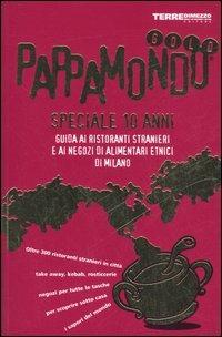 Pappamondo gold. Guida ai ristoranti stranieri e ai negozi di alimentari etnici di Milano. Speciale 10 anni  - Libro Terre di Mezzo 2002, Guide. Sapori | libraccio.click