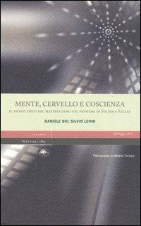 Mente, cervello e coscienza. Il vicolo cieco del materialismo nel pensiero di Sir John Eccles - Daniele Bui, Silvio Leoni - Libro Mattioli 1885 2006, Explora | libraccio.click